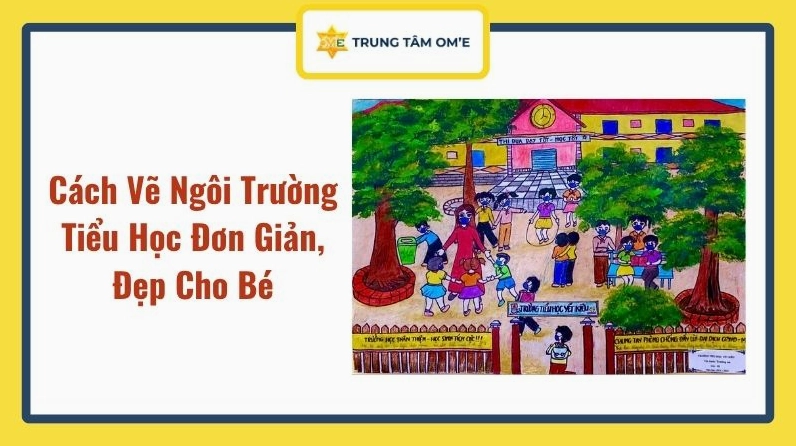 Cách Vẽ Ngôi Trường Tiểu Học Đơn Giản, Đẹp Cho Bé