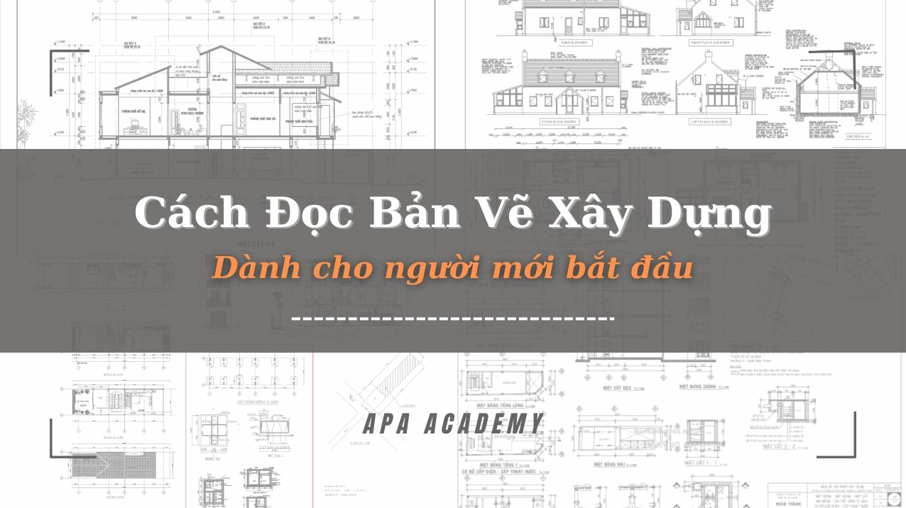 Hướng Dẫn Cách Đọc Bản Vẽ Xây Dựng Dễ Hiểu Cho Người Mới Bắt Đầu
