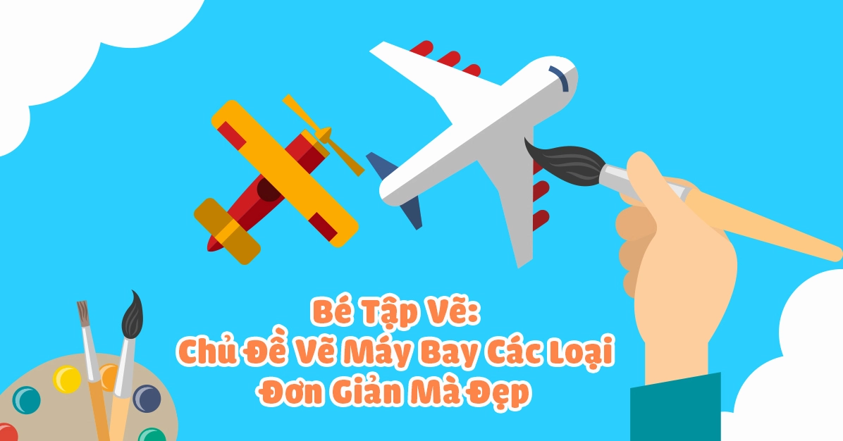 Hướng dẫn vẽ máy bay đơn giản cho trẻ em