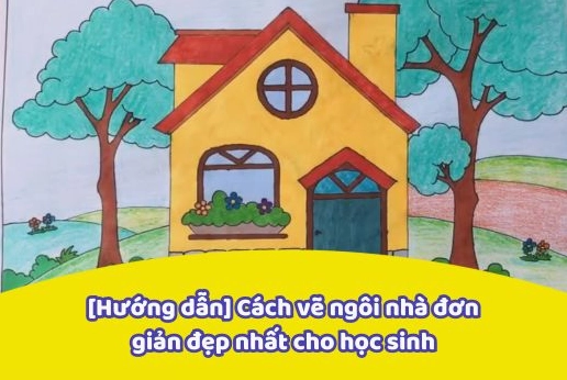 Bí Quyết Vàng: Cách Vẽ Ngôi Nhà Đẹp Nhất Dễ Dàng Ai Cũng Làm Được