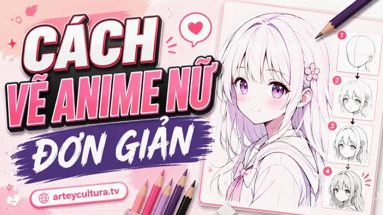 Bí Quyết Vẽ Anime Nữ Đơn Giản: Hướng Dẫn Chi Tiết 2026