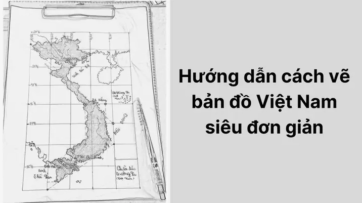 Phác thảo khung viền tổng thể bản đồ Việt Nam